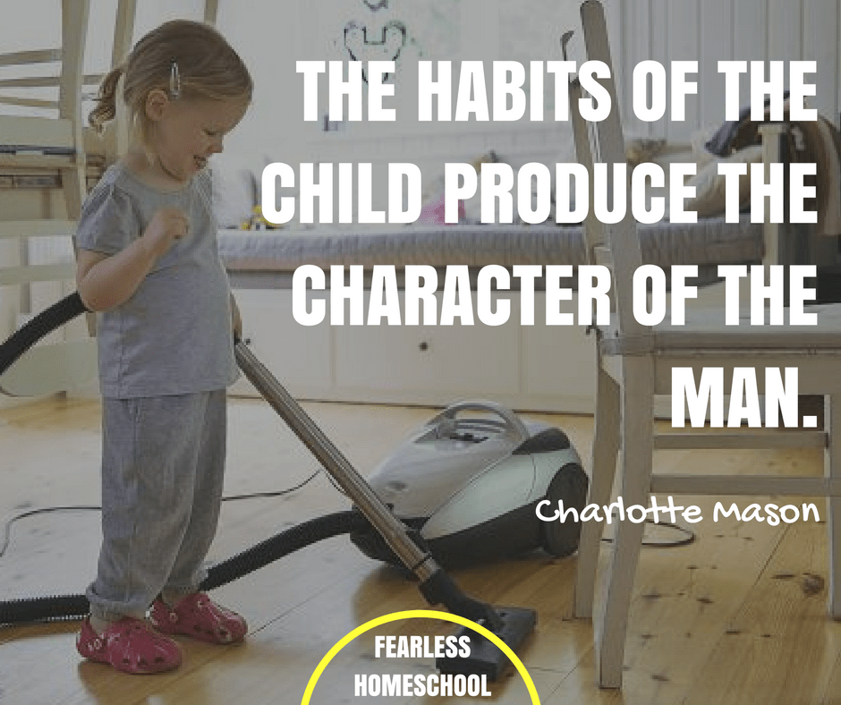 The habits of the child produce the character of the man - Charlotte Mason homeschooling quote featured on Fearless Homeschool.