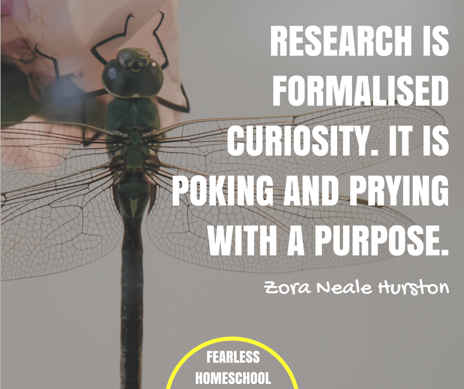 Research is formalized curiosity. It is poking and prying with a purpose - Zora Neale Hurston featured on Fearless Homeschool