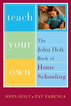 Teach your Own - John Holt and Pat Farenga