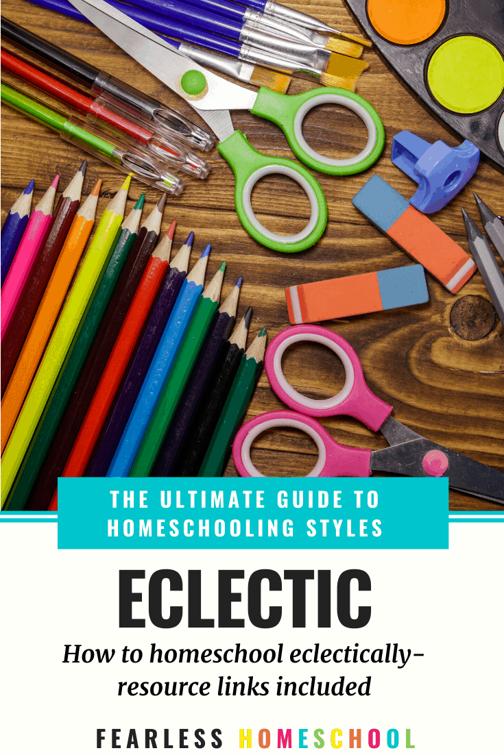 The Ultimate Guide to Eclectic Homeschooling - Fearless Homeschool
