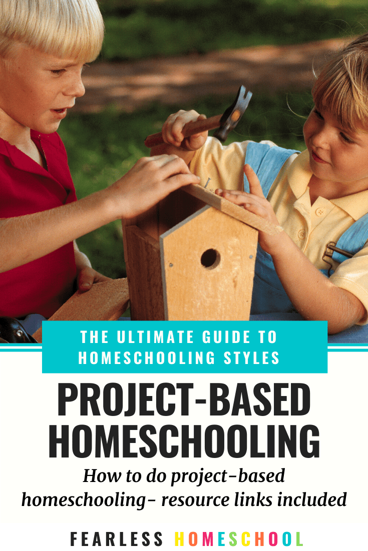 The Ultimate Guide to Project-Based Homeschooling - Fearless Homeschool