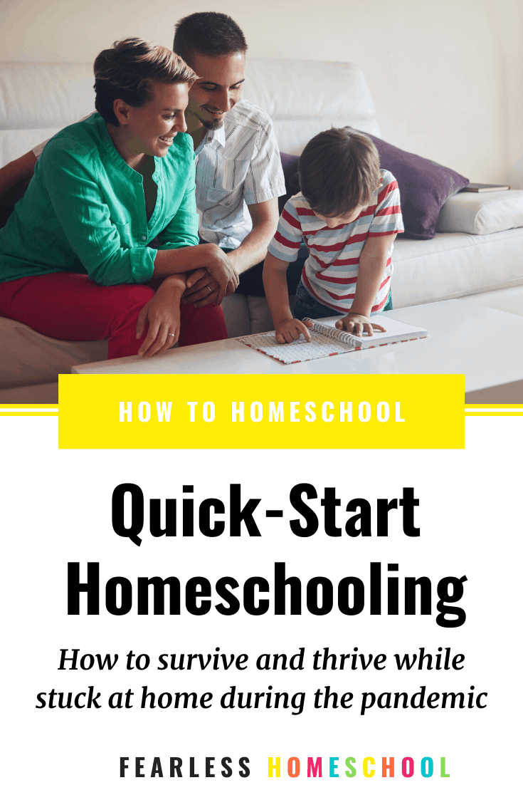 Quick-Start Homeschooling - How to survive and thrive while stuck at home during the pandemic